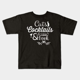 Cats Cocktails and a Good Book White Kids T-Shirt